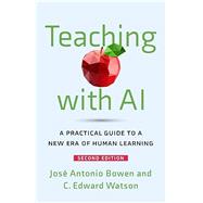 Teaching with AI: A Practical Guide to a New Era of Human Learning by Jos� Antonio Bowen, 9781421453392