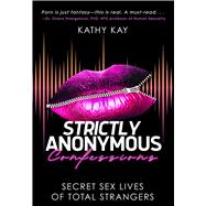 Strictly Anonymous Confessions by Kathy Kay, 9781627783392