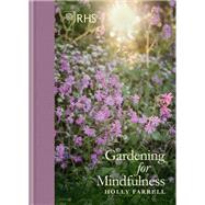 RHS Gardening for Mindfulness by Holly Farrell;, 9781784723392