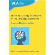 Learning Strategy Instruction in the Language Classroom by Chamot, Anna Uhl; Harris, Vee, 9781788923392