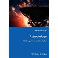 Astrobiology - the Integrated Science Curriculum by Geller, Harold, 9783836473392