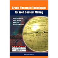 Graph-theoretic Techniques for Web Content Mining by Schenker, Adam; Bunke, Horst; Last, Mark; Kandel, Abraham; Schenker, Dam, 9789812563392