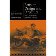 Pension Design and Structure New Lessons from Behavioral Finance by Mitchell, Olivia S.; Utkus, Stephen P., 9780199273393