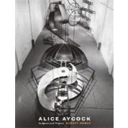 Alice Aycock Sculpture and Projects by Hobbs, Robert, 9780262083393