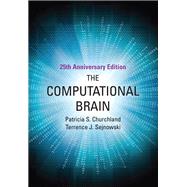 The Computational Brain, 25th Anniversary Edition by Churchland, Patricia S.; Sejnowski, Terrence J., 9780262533393