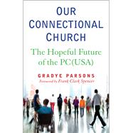 Our Connectional Church by Parsons, Gradye; Spencer, Frank Clark, 9780664263393
