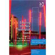 Entering the New Theological Space: Blurred Encounters of Faith, Politics and Community by Baker,Christopher R., 9780754663393