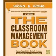 The Classroom Management Book by Wong, Harry K.; Wong, Rosemary T.; Jondahl, Sara F.; Ferguson, Oretha F.; Allred, Stacey (CON), 9780976423393