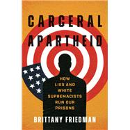 Carceral Apartheid by Brittany Friedman, 9781469683393
