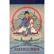 Entrance to the Great Perfection A Guide to the Dzogchen Preliminary Practices by Dahl, Cortland; Dahl, Cortland, 9781559393393