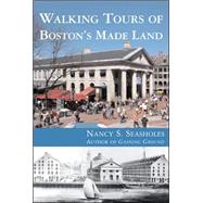 Walking Tours of Boston's Made Land by Seasholes, Nancy S., 9780262693394