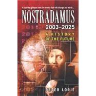 Nostradamus 2003-2025 A History of the Future by Lorie, Peter, 9780743453394