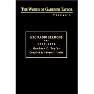 The Words of Gardner Taylor: NBC Radio Sermons, 1959-1970 by Taylor, Gardner C.; Taylor, Edward L.; Taylor, Edward L., 9780817013394