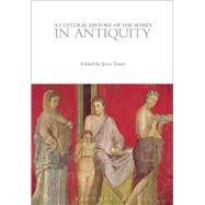 A Cultural History of the Senses in Antiquity by Toner, Jerry, 9780857853394