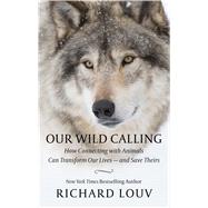 Our Wild Calling by Louv, Richard, 9781432873394