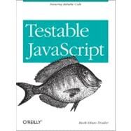 Testable Javascript by Trostler, Mark Ethan, 9781449323394