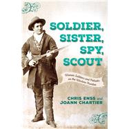 Soldier, Sister, Spy, Scout by Enss, Chris; Chartier, Joann, 9781493023394