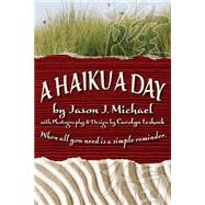A Haiku a Day by Michael, Jason J.; Leshock, Carolyn, 9781515273394