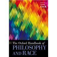 The Oxford Handbook of Philosophy and Race by Zack, Naomi, 9780190933395
