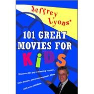 Jeffrey Lyons'  100 Great Movies for Kids by Lyons, Jeffrey, 9780684803395