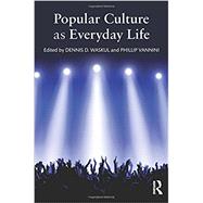 Popular Culture as Everyday Life by Waskul; Dennis, 9781138833395