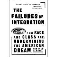 The Failures Of Integration How Race and Class Are Undermining the American Dream by Cashin, Sheryll, 9781586483395