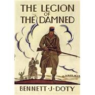 The Legion of the Damned by Doty, Bennett J., 9781594163395