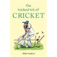 The Wicked Wit of Cricket by Haskins, Mike, 9781789293395