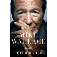 Mike Wallace A Life by Rader, Peter, 9780312543396