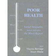 Poor Health: Social Inequality before and after the Black Report by Berridge,Virginia, 9780714653396