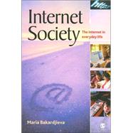 Internet Society : The Internet in Everyday Life by Maria Bakardjieva, 9780761943396