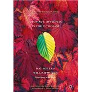 Utopias and Dystopias in the Fiction of H. G. Wells and William Morris by Godfrey, Emelyne, 9781137523396
