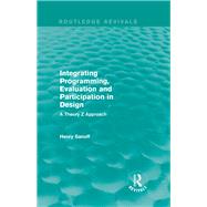 Integrating Programming, Evaluation and Participation in Design (Routledge Revivals): A Theory Z Approach by Sanoff; Henry, 9781138203396