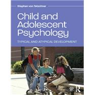 Child and Adolescent Psychology: Typical and Atypical Development by Von Tetzchner; Stephen, 9781138823396