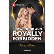 Snowbound and Royally Forbidden by Maya Blake, 9781335213396