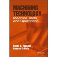 Machining Technology: Machine Tools and Operations by Youssef; Helmi A., 9781420043396