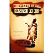 Mixing It Up Taking On the Media Bullies and Other Reflections by Reed, Ishmael, 9781568583396