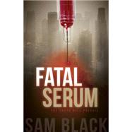 Fatal Serum by Black, Sam, 9781630473396