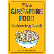 The Singapore Food Colouring Book by Yeo, Emily; Wang, Benjamin, 9789815113396