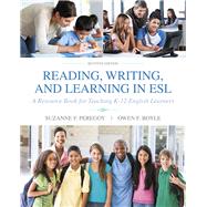 Reading, Writing and Learning in ESL A Resource Book for Teaching K-12 English Learners with Enhanced Pearson eText -- Access Card Package by Peregoy, Suzanne F.; Boyle, Owen F., 9780134403397