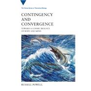Contingency and Convergence Toward a Cosmic Biology of Body and Mind by Powell, Russell, 9780262043397