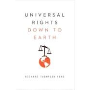 Universal Rights Down to Earth (Norton Global Ethics Series) by Ford, Richard Thompson, 9780393343397