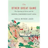 The Other Great Game by Sheila Miyoshi Jager, 9780674983397