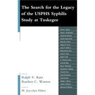 The Search for the Legacy of the USPHS Syphilis Study at Tuskegee Reflective Essays Based upon Findings from the Tuskegee Legacy Project by Katz, Ralph V.; Warren, Rueben; Elders, M Joycelyn; Warren, Rueben C.; Pinn, Vivian W.; Jones, James H.; Reverby, Susan M.; Satcher, David; Northridge, Mary E.; Braithwaite, Ronald; DeLaRosa, Mario; Williams, Luther S.; Willams, Monique M.; Mays, Vickie M, 9780739183397