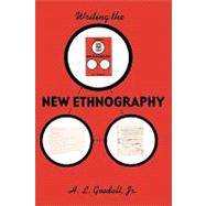 Writing the New Ethnography by Goodall, H. L., Jr., 9780742503397
