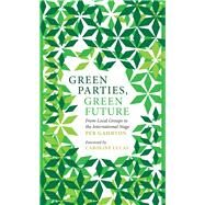 Green Parties, Green Future by Gahrton, Per; Lucas, Caroline, 9780745333397