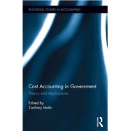 Cost Accounting in Government: Theory and Applications by Mohr; Zachary, 9781138123397