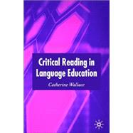Critical Reading in Language Education by Wallace, Catherine, 9781403993397