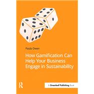 How Gamification Can Help Your Business Engage in Sustainability by Owen, Paula, 9781909293397