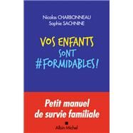 Vos enfants sont formidables ! by Nicolas Charbonneau; Sophie Sachnine, 9782226443397